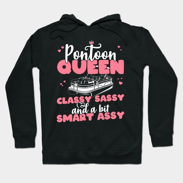 Pontoon Queen Classy Sassy and a bit Smart Assy - Boat Girl design Hoodie by theodoros20